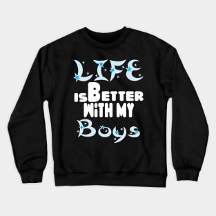 live is better with my boys Crewneck Sweatshirt